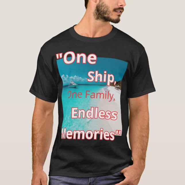 "Ein Schiff, eine Familie, endlose Erinnerungen" T-Shirt (Vorderseite)