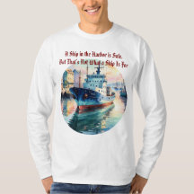 Ein Schiff im Hafen ist sicher Zitat Boot T-Shirt