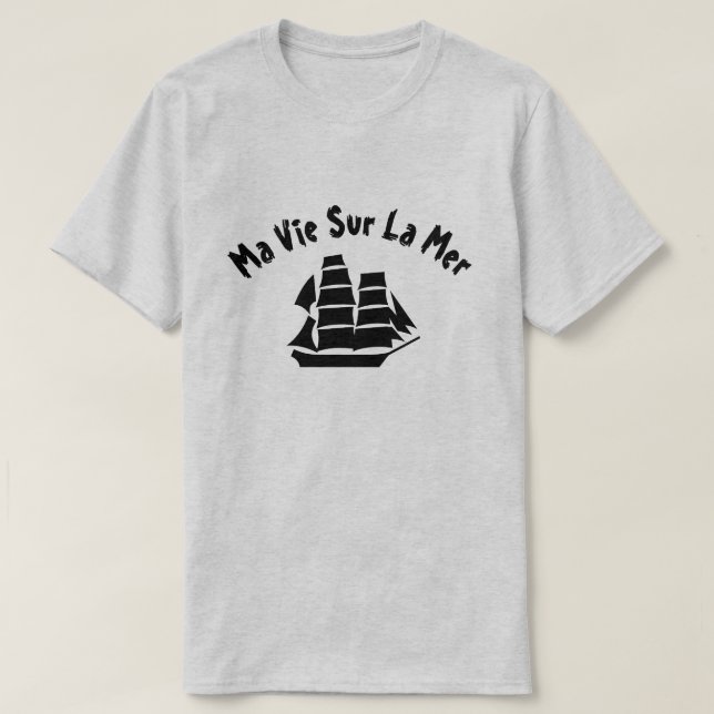 Ein Schiff mit Text Ma vie sur la mer T-Shirt (Design vorne)