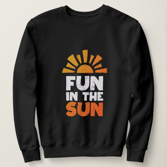 Ein Schild, das Spaß an der Sonne sagt Sweatshirt (Design vorne)