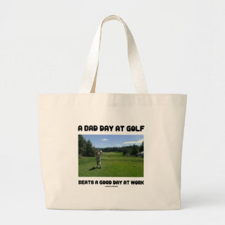 Ein schlechter Tag am Golf schlägt einen guten Tag Jumbo Stoffbeutel