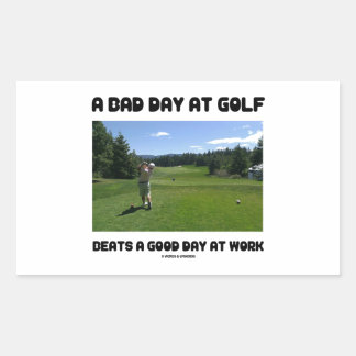 Ein schlechter Tag am Golf schlägt einen guten Tag Rechteckiger Aufkleber