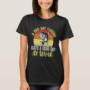 Ein schlechter Tag beim Angeln ist besser als ein T-Shirt