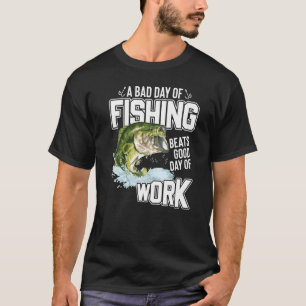 Ein schlechter Tag beim Angeln ist besser als ein  T-Shirt
