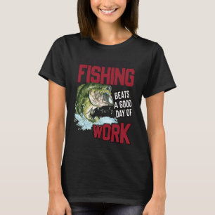 Ein schlechter Tag beim Fischen ist besser als ein T-Shirt