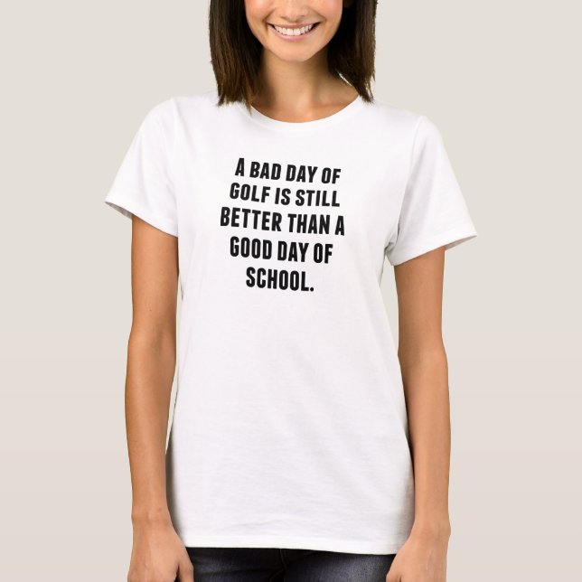 Ein schlechter Tag im Golf T-Shirt (Vorderseite)