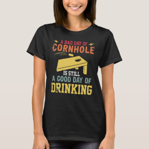 Ein schlechter Tag in Cornhole ist immer noch ein T-Shirt