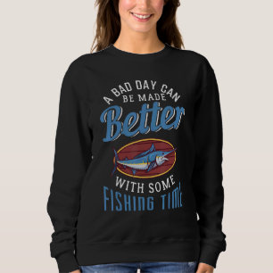 Ein schlechter Tag kann mit etwas Fangzeit besser Sweatshirt