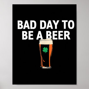 Ein schlechter Tag, um ein Bier zu sein, lustiger Poster