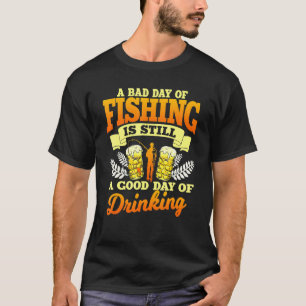 Ein schlechter Tag zum Fischen ist immer noch ein T-Shirt