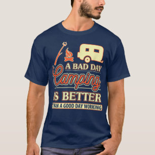 Ein schlechtes Camping ist besser als eine gute Ta T-Shirt