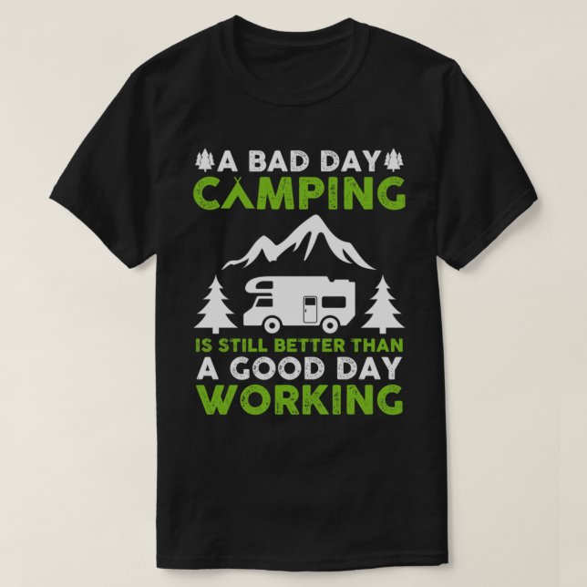 Ein schlechtes Camping ist immer noch besser als e T-Shirt (Design vorne)