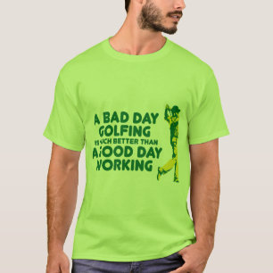 Ein schlechtes Tagesgolf spielen T-Shirt