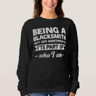 Ein Schmied zu sein ist nichts, was ich ärmer mach Sweatshirt