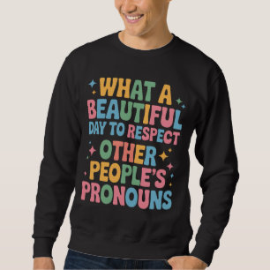Ein schöner Tag, um die Pronomen anderer Leute zu Sweatshirt