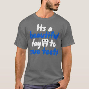 Ein schöner Tag, um Zähne retten T-Shirt