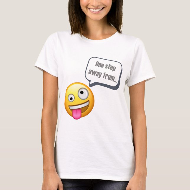 ein Schritt vom Sein verrücktes Emoji T-Shirt (Vorderseite)