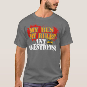EIN SCHULBUSTREIBER MEIN BUS MEINE REGEL T-Shirt