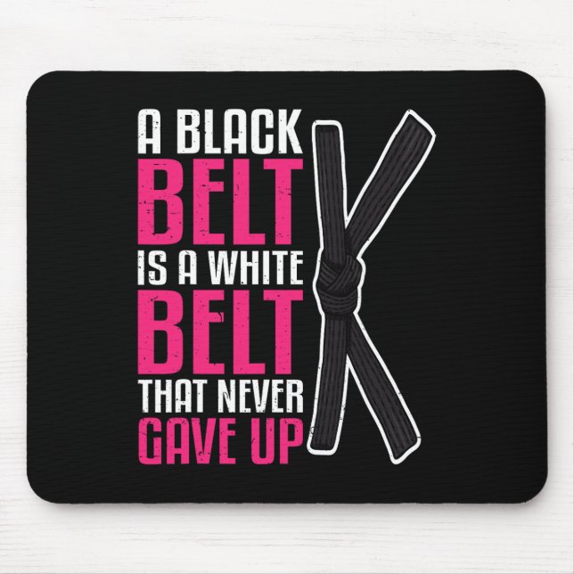 Ein schwarzer Gürtel ist ein weißer Gürtel, der Ka Mousepad (Vorne)