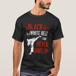 Ein schwarzer Gürtel ist ein weißer Gürtel, der Ka T-Shirt