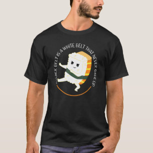 Ein schwarzer Gürtel ist ein weißer Gürtel Karate T-Shirt