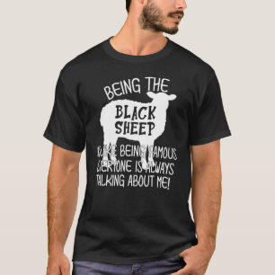 Ein schwarzes Schaf zu sein ist wie berühmt zu sei T-Shirt