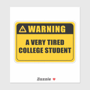 Ein sehr müder College-Studenten-Aufkleber Aufkleber