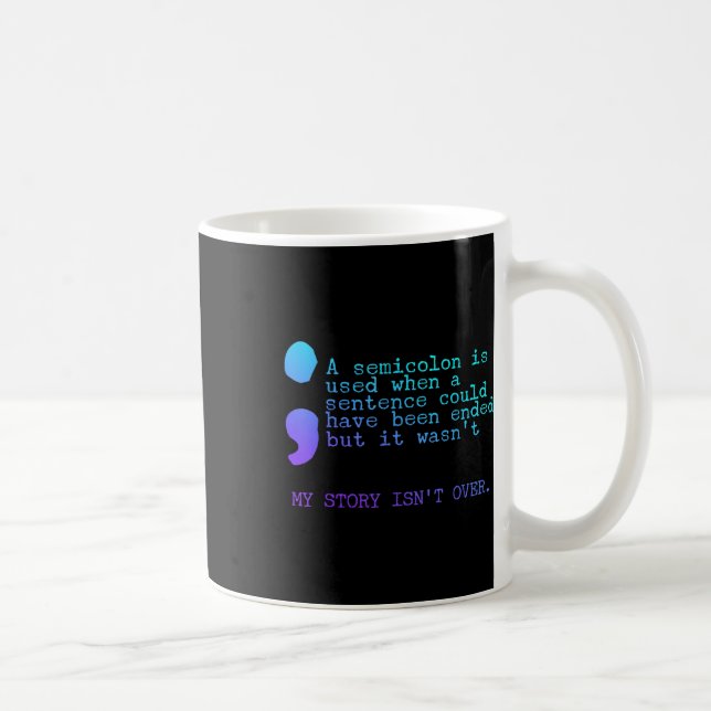 Ein Semikolon Meine Geschichte ist noch nicht vorb Kaffeetasse (Rechts)