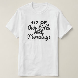 Ein Siebtel unseres Lebens sind Montage T-Shirt