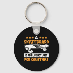 Ein Skateboard ist fürs Leben und nicht nur für We Schlüsselanhänger