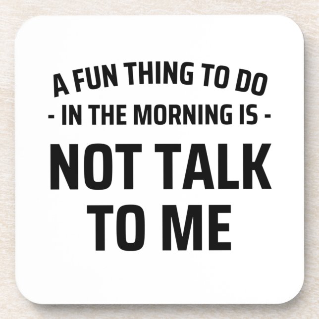 Ein Spaß am Morgen ist nicht mit mir zu reden Getränkeuntersetzer (Vorderseite)