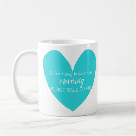 Ein Spaß am Morgen ist nicht mit mir zu reden Kaffeetasse