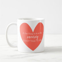 Ein Spaß am Morgen ist nicht mit mir zu reden