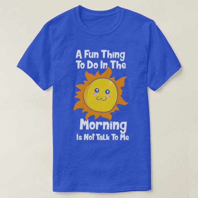 Ein Spaß am Morgen T-Shirt (Design vorne)