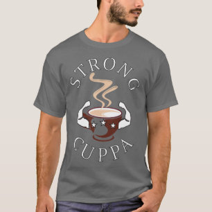 Ein starker Cuppa für den Tagesbeginn T-Shirt