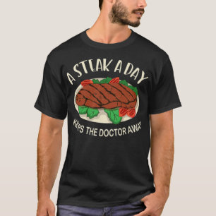 Ein Steak-A-Tag Behalte dem Arzt das Gefühl (1), T-Shirt