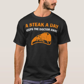 Ein Steak-A-Tag Behalte dem Arzt jede Pflege T-Shirt
