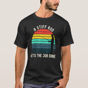 Ein steifer Ruten erledigt den Job Angel-Vater-Wit T-Shirt