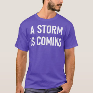 Ein Sturm kommt, lustig, Witze, sarkastisch T-Shirt