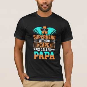 Ein Super-Held ohne Kap heißt Papa . T-Shirt