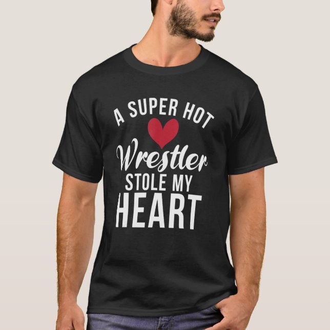 Ein Super Hot Wrestler hat meine Herzfreundin gest T-Shirt (Vorderseite)