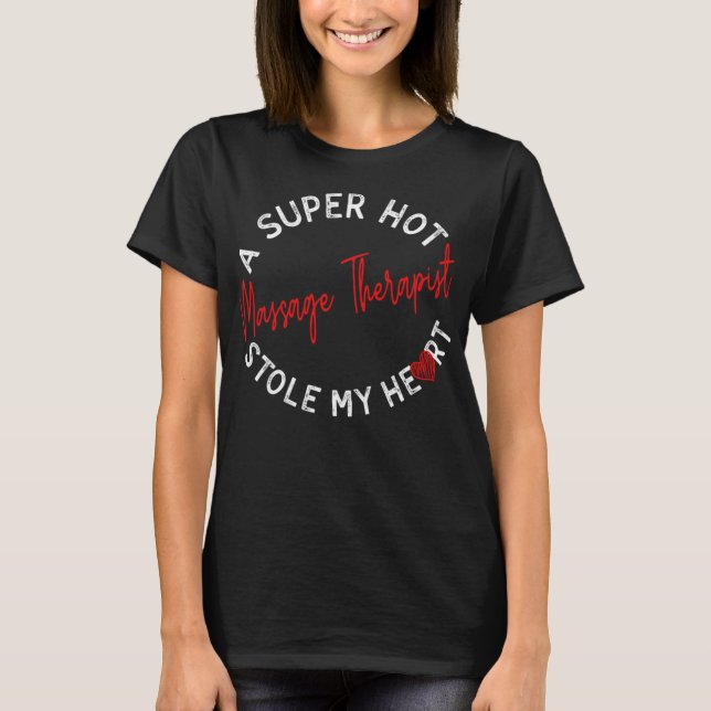 Ein superheißer Massagetherapeut hat mir das Herz  T-Shirt (Vorderseite)