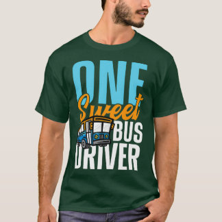 Ein Sweet Bus Treiber für Busfahrer T-Shirt