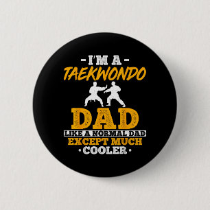 Ein Taekwondo-Vater wie ein normaler Vater, außer  Button