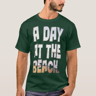 Ein Tag am Strand T-Shirt