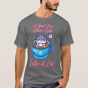 Ein Tag beginnt mit Kaffee & Cat Funny Sprichwort T-Shirt