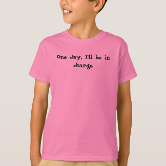 Ein Tag, bin ich verantwortlich. T-Shirt