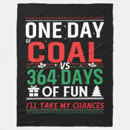Ein Tag Kohle gegenüber 364 Tage Spaß Fleecedecke