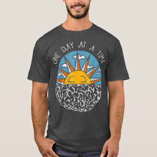 Ein Tag nach dem anderen Bewusstsein für psychisch T-Shirt
