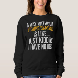 Ein Tag ohne Abbildung Skaten Sweatshirt